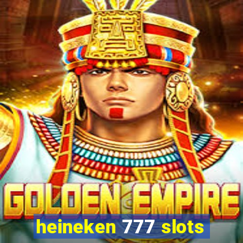 heineken 777 slots